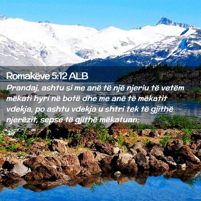 Picture 02 - Romakëve 5:12 ALB - Prandaj, ashtu si me anë të një njeriu të - Bible Verse Picture