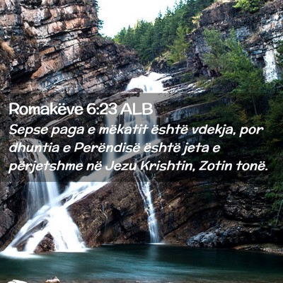 Picture 02 - Romakëve 6:23 ALB - Sepse paga e mëkatit është vdekja, por dhuntia - Bible Verse Picture