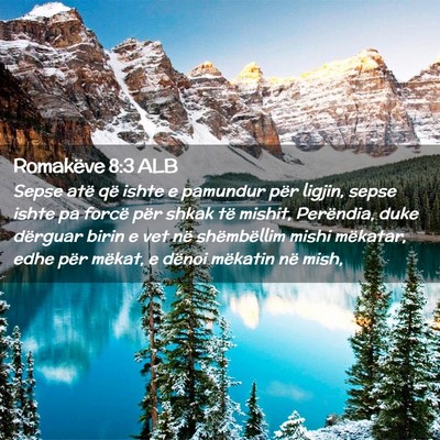 Picture 02 - Romakëve 8:3 ALB - Sepse atë që ishte e pamundur për ligjin, - Bible Verse Picture