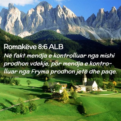 Picture 02 - Romakëve 8:6 ALB - Në fakt mendja e kontrolluar nga mishi prodhon - Bible Verse Picture