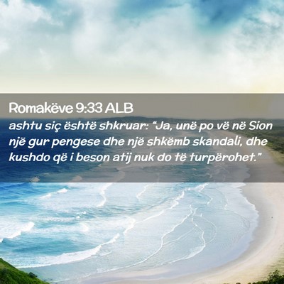 Picture 02 - Romakëve 9:33 ALB - ashtu siç është shkruar: “Ja, unë po vë - Bible Verse Picture