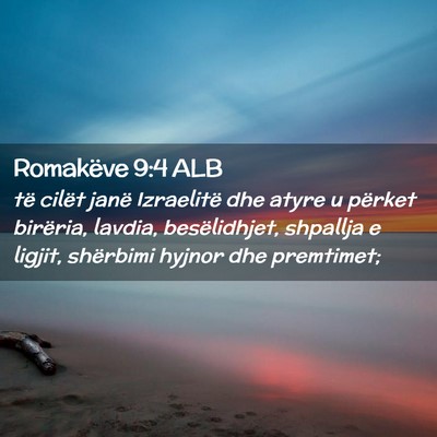 Picture 02 - Romakëve 9:4 ALB - të cilët janë Izraelitë dhe atyre u përket - Bible Verse Picture