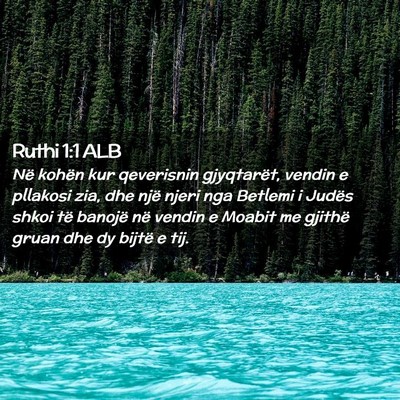 Picture 02 - Ruthi 1:1 ALB - Në kohën kur qeverisnin gjyqtarët, vendin e - Bible Verse Picture