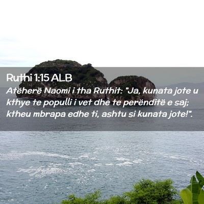Picture 02 - Ruthi 1:15 ALB - Atëherë Naomi i tha Ruthit: 