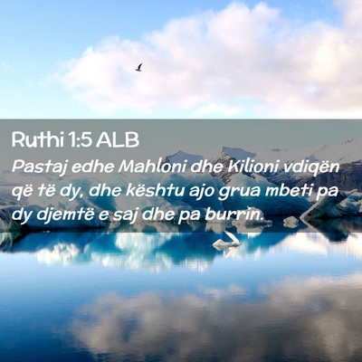 Picture 02 - Ruthi 1:5 ALB - Pastaj edhe Mahloni dhe Kilioni vdiqën që të - Bible Verse Picture