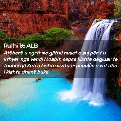 Picture 02 - Ruthi 1:6 ALB - Atëherë u ngrit me gjithë nuset e saj për - Bible Verse Picture