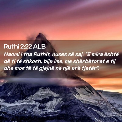 Picture 02 - Ruthi 2:22 ALB - Naomi i tha Ruthit, nuses së saj: 