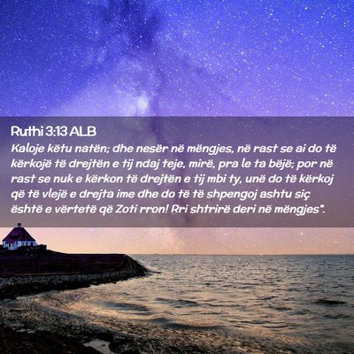 Picture 02 - Ruthi 3:13 ALB - Kaloje këtu natën; dhe nesër në mëngjes, në - Bible Verse Picture