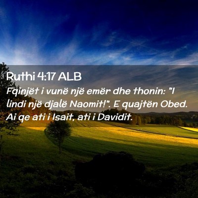 Picture 02 - Ruthi 4:17 ALB - Fqinjët i vunë një emër dhe thonin: 