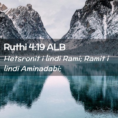 Picture 02 - Ruthi 4:19 ALB - Hetsronit i lindi Rami; Ramit i lindi - Bible Verse Picture