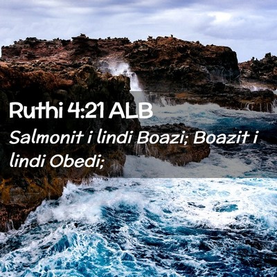 Picture 02 - Ruthi 4:21 ALB - Salmonit i lindi Boazi; Boazit i lindi - Bible Verse Picture