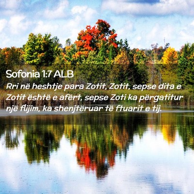 Picture 02 - Sofonia 1:7 ALB - Rri në heshtje para Zotit, Zotit, sepse dita e - Bible Verse Picture