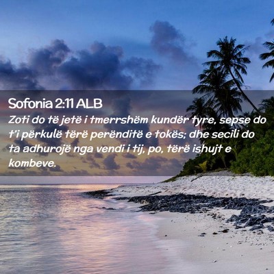 Picture 02 - Sofonia 2:11 ALB - Zoti do të jetë i tmerrshëm kundër tyre, - Bible Verse Picture