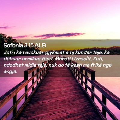 Picture 02 - Sofonia 3:15 ALB - Zoti i ka revokuar gjykimet e tij kundër teje, - Bible Verse Picture