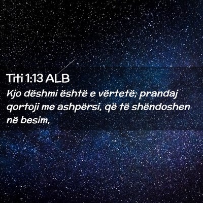 Picture 02 - Titi 1:13 ALB - Kjo dëshmi është e vërtetë; prandaj qortoji - Bible Verse Picture