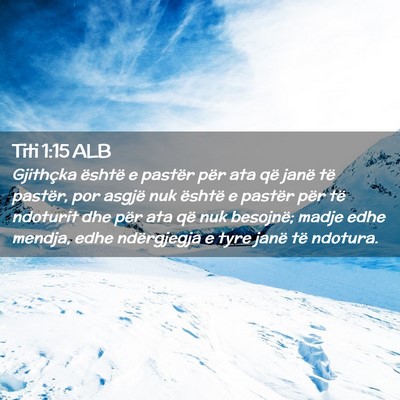 Picture 02 - Titi 1:15 ALB - Gjithçka është e pastër për ata që janë - Bible Verse Picture