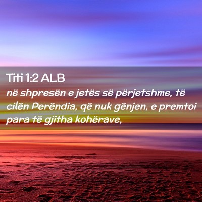 Picture 02 - Titi 1:2 ALB - në shpresën e jetës së përjetshme, të - Bible Verse Picture