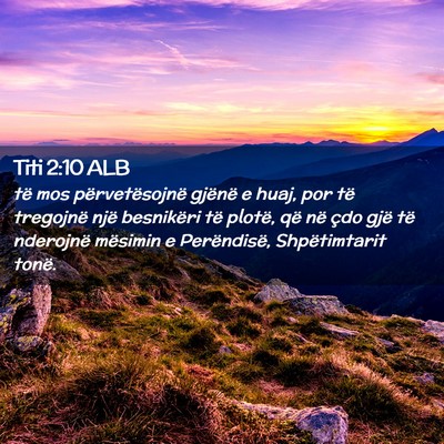 Picture 02 - Titi 2:10 ALB - të mos përvetësojnë gjënë e huaj, por të - Bible Verse Picture