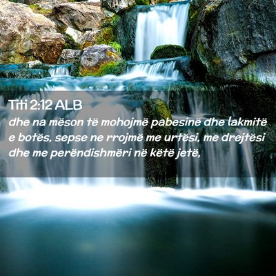 Picture 02 - Titi 2:12 ALB - dhe na mëson të mohojmë pabesinë dhe lakmitë - Bible Verse Picture