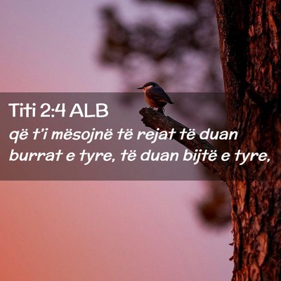 Picture 02 - Titi 2:4 ALB - që t’i mësojnë të rejat të duan burrat e - Bible Verse Picture
