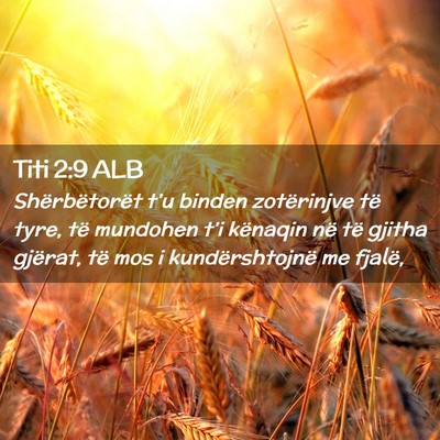 Picture 02 - Titi 2:9 ALB - Shërbëtorët t’u binden zotërinjve të tyre, - Bible Verse Picture