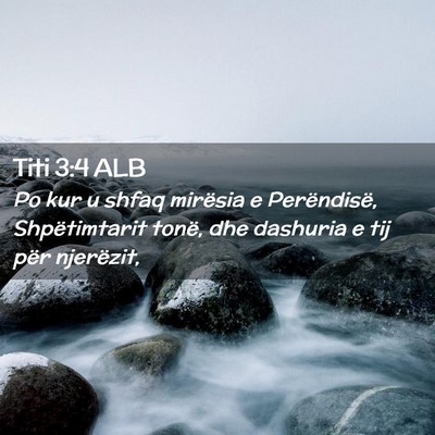 Picture 02 - Titi 3:4 ALB - Po kur u shfaq mirësia e Perëndisë, - Bible Verse Picture