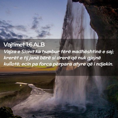 Picture 02 - Vajtimet 1:6 ALB - Vajza e Sionit ka humbur tërë madhështinë e - Bible Verse Picture