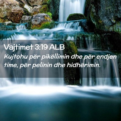 Picture 02 - Vajtimet 3:19 ALB - Kujtohu për pikëllimin dhe për endjen time, - Bible Verse Picture