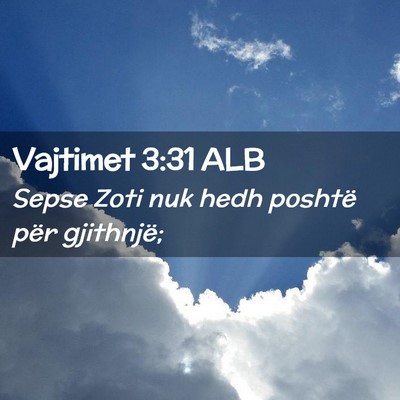Picture 02 - Vajtimet 3:31 ALB - Sepse Zoti nuk hedh poshtë për - Bible Verse Picture