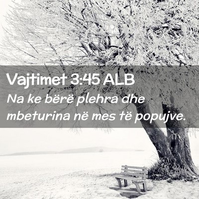 Picture 02 - Vajtimet 3:45 ALB - Na ke bërë plehra dhe mbeturina në mes të - Bible Verse Picture