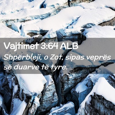 Picture 02 - Vajtimet 3:64 ALB - Shpërbleji, o Zot, sipas veprës së duarve të - Bible Verse Picture