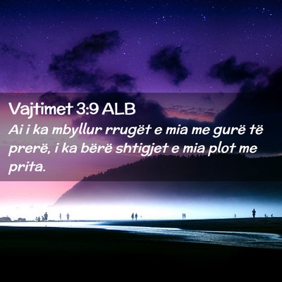 Picture 02 - Vajtimet 3:9 ALB - Ai i ka mbyllur rrugët e mia me gurë të - Bible Verse Picture