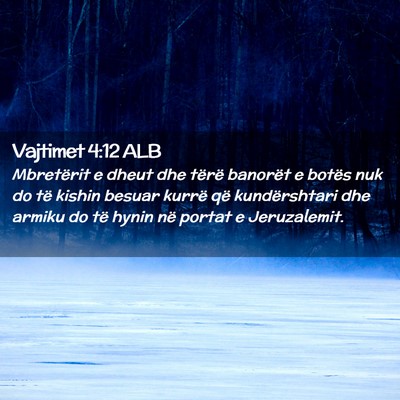 Picture 02 - Vajtimet 4:12 ALB - Mbretërit e dheut dhe tërë banorët e botës - Bible Verse Picture