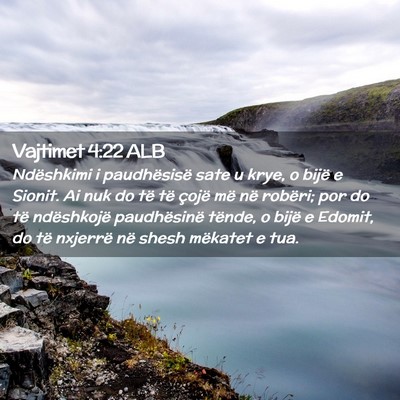 Picture 02 - Vajtimet 4:22 ALB - Ndëshkimi i paudhësisë sate u krye, o bijë e - Bible Verse Picture