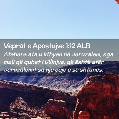 Picture 02 - Veprat e Apostujve 1:12 ALB - Atëherë ata u kthyen në Jeruzalem, nga mali - Bible Verse Picture