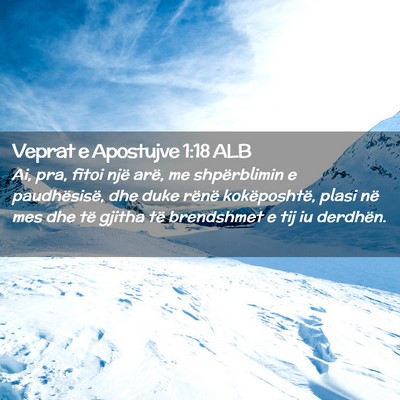 Picture 02 - Veprat e Apostujve 1:18 ALB - Ai, pra, fitoi një arë, me shpërblimin e - Bible Verse Picture