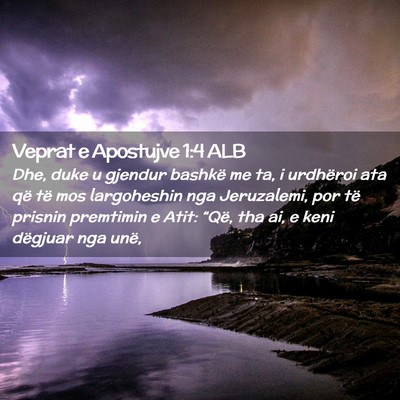 Picture 02 - Veprat e Apostujve 1:4 ALB - Dhe, duke u gjendur bashkë me ta, i urdhëroi - Bible Verse Picture