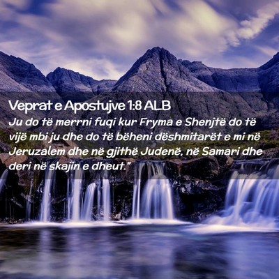 Picture 02 - Veprat e Apostujve 1:8 ALB - Ju do të merrni fuqi kur Fryma e Shenjtë do të - Bible Verse Picture