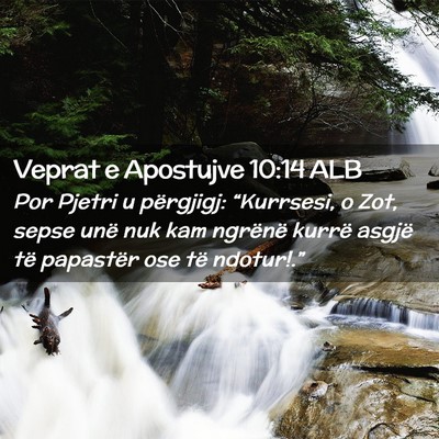 Picture 02 - Veprat e Apostujve 10:14 ALB - Por Pjetri u përgjigj: “Kurrsesi, o Zot, sepse - Bible Verse Picture