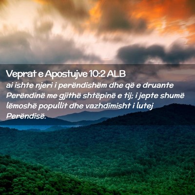 Picture 02 - Veprat e Apostujve 10:2 ALB - ai ishte njeri i perëndishëm dhe që e druante - Bible Verse Picture