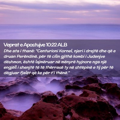 Picture 02 - Veprat e Apostujve 10:22 ALB - Dhe ata i thanë: “Centurioni Kornel, njeri i - Bible Verse Picture