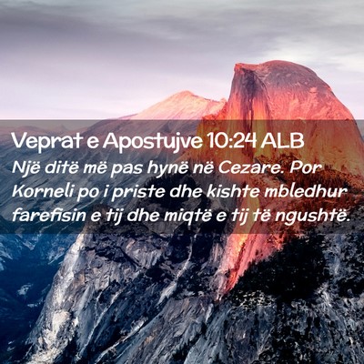 Picture 02 - Veprat e Apostujve 10:24 ALB - Një ditë më pas hynë në Cezare. Por Korneli - Bible Verse Picture