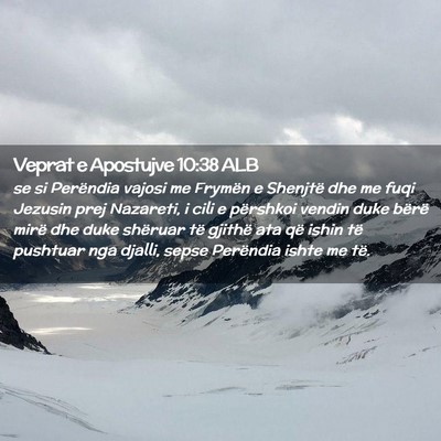 Picture 02 - Veprat e Apostujve 10:38 ALB - se si Perëndia vajosi me Frymën e Shenjtë dhe - Bible Verse Picture