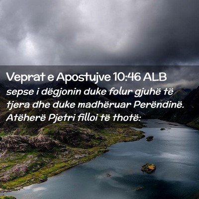Picture 02 - Veprat e Apostujve 10:46 ALB - sepse i dëgjonin duke folur gjuhë të tjera dhe - Bible Verse Picture