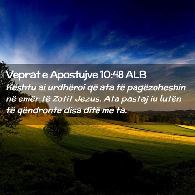 Picture 02 - Veprat e Apostujve 10:48 ALB - Kështu ai urdhëroi që ata të pagëzoheshin - Bible Verse Picture