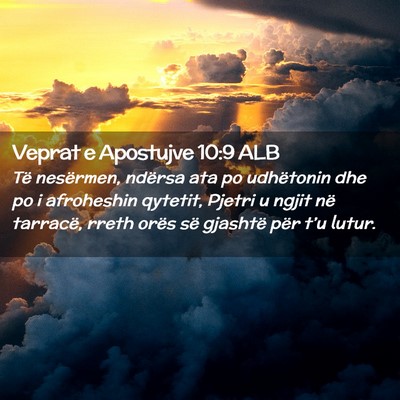 Picture 02 - Veprat e Apostujve 10:9 ALB - Të nesërmen, ndërsa ata po udhëtonin dhe po i - Bible Verse Picture