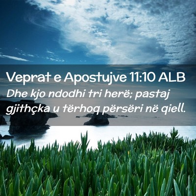Picture 02 - Veprat e Apostujve 11:10 ALB - Dhe kjo ndodhi tri herë; pastaj gjithçka u - Bible Verse Picture