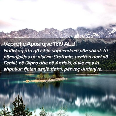 Picture 02 - Veprat e Apostujve 11:19 ALB - Ndërkaq ata që ishin shpërndarë për shkak - Bible Verse Picture