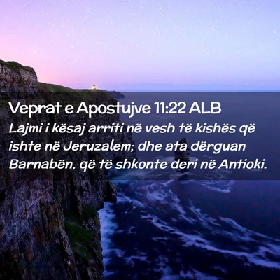 Picture 02 - Veprat e Apostujve 11:22 ALB - Lajmi i kësaj arriti në vesh të kishës që - Bible Verse Picture