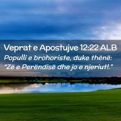Picture 02 - Veprat e Apostujve 12:22 ALB - Populli e brohoriste, duke thënë: “Zë e - Bible Verse Picture